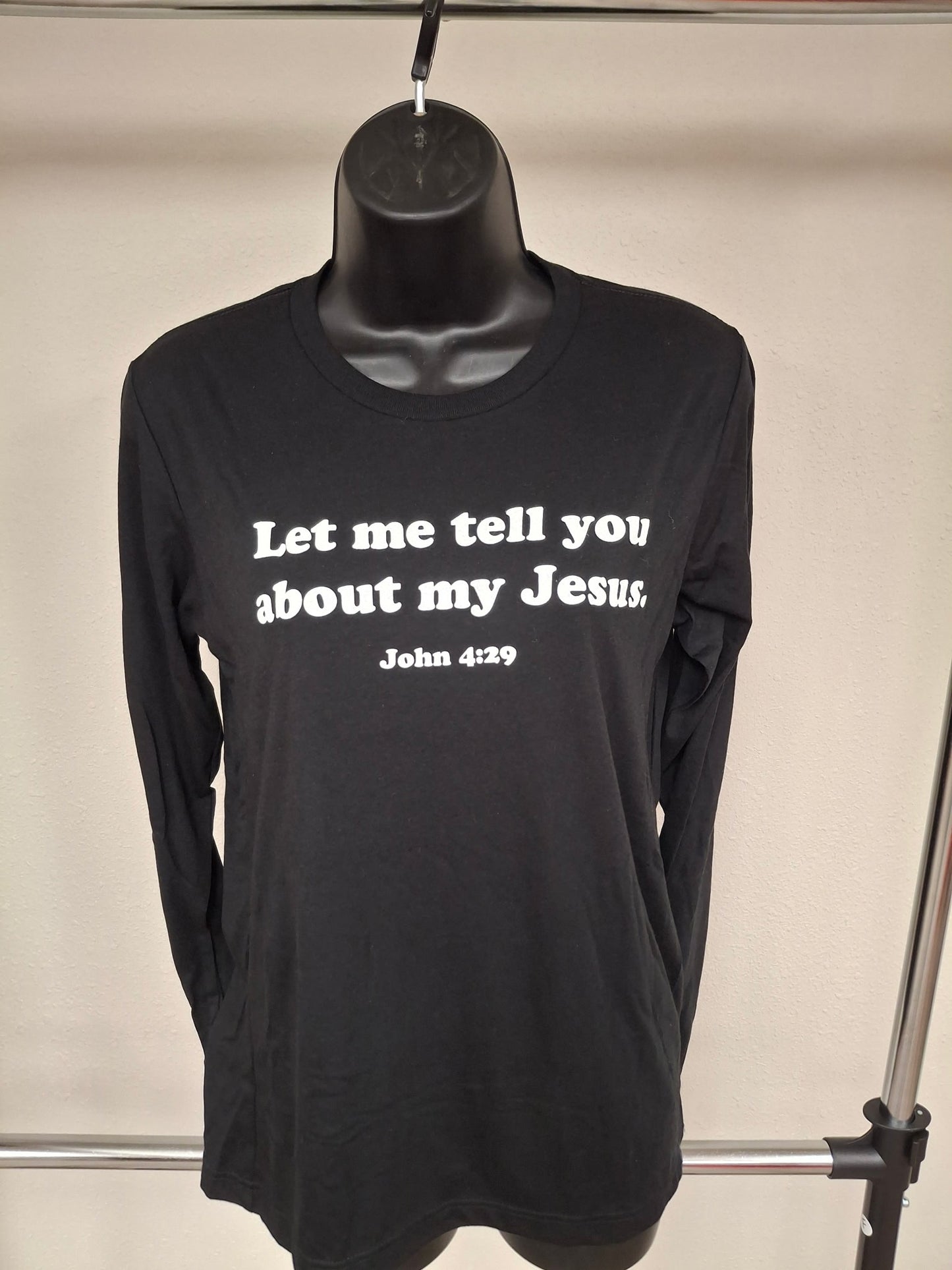 "Let me tell you about my Jesus" Long Sleeve T-Shirt