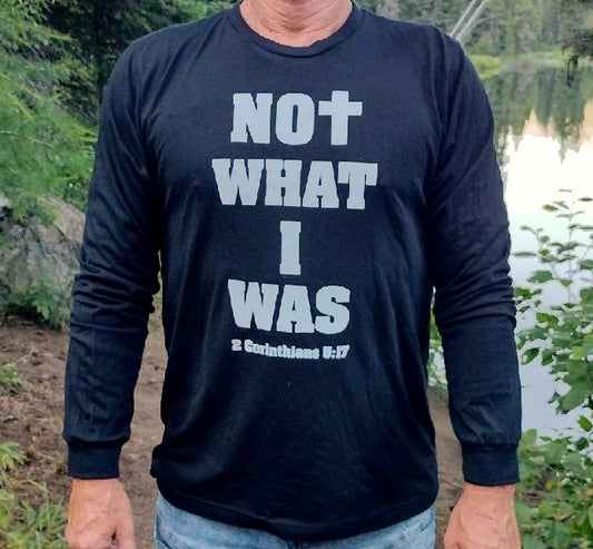 "NOT WHAT I WAS" Long sleeve t-shirt