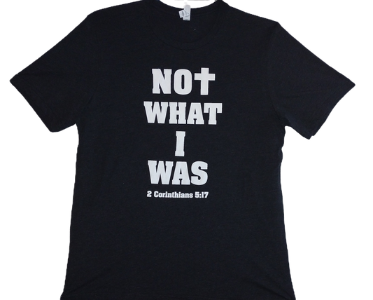 "NOT WHAT I WAS"