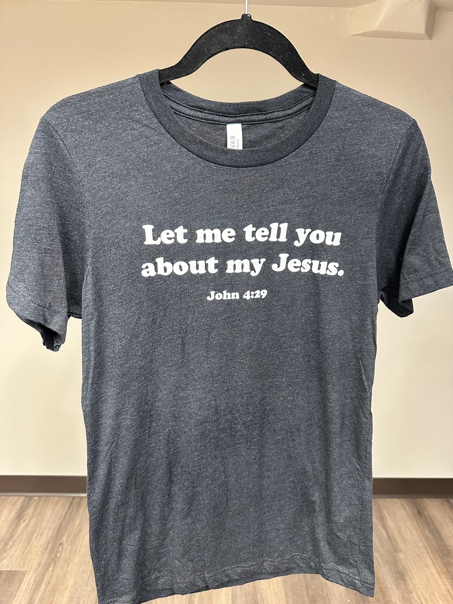 "Let me tell you about my Jesus" Short-sleeve t-shirt