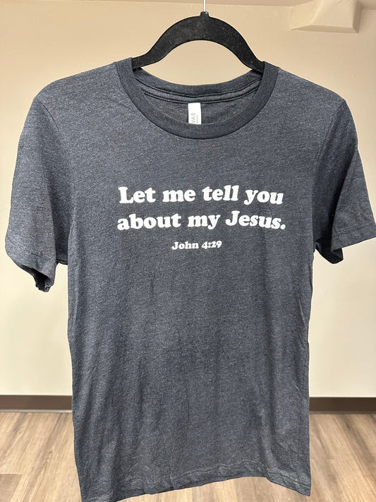 "Let me tell you about my Jesus" Short-sleeve t-shirt