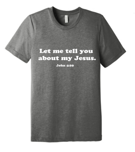 "Let me tell you about my Jesus" Short-sleeve t-shirt