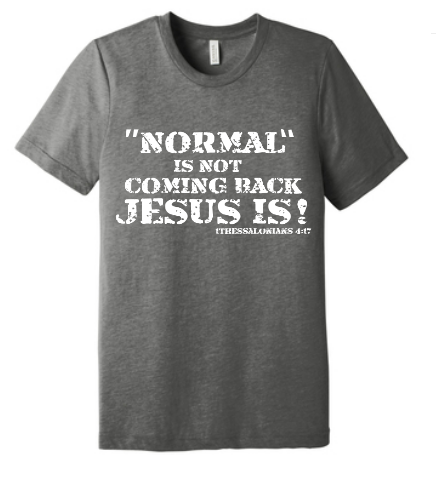 "NORMAL IS NOT COMING BACK..." Short sleeve T-Shirt