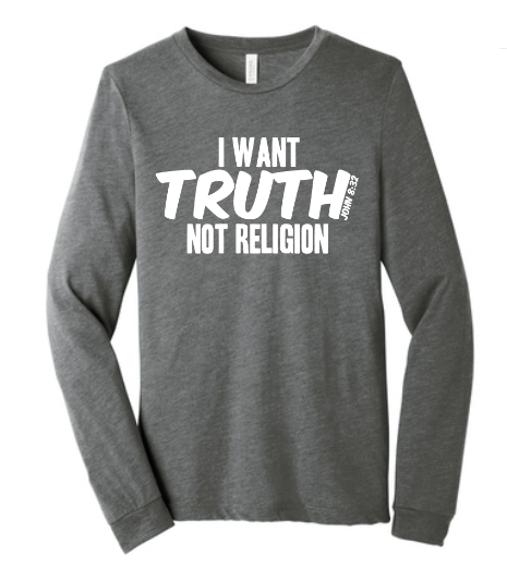 "I WANT TRUTH NOT RELIGION"